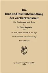 Book cover of Die Diät- und Insulinbehandlung der Zuckerkrankheit (2nd ed.) by Franz Depisch