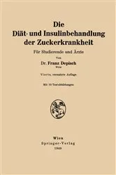 Book cover of Die Diät- und Insulinbehandlung der Zuckerkrankheit (4th ed.) by Franz Depisch
