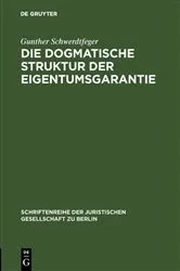 Book cover of Die dogmatische Struktur der Eigentumsgarantie by Gunther Schwerdtfeger