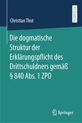 Book cover of Die dogmatische Struktur der Erklärungspflicht des Drittschuldners gemäß § 840 Abs. 1 ZPO by Unknown