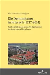Book cover of Die Dominikaner in Friesach (1217-2014) by Karl Maximilian Tschiggerl