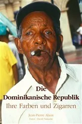 Book cover of Die Dominikanische Republik Ihre Farben und Zigarren by Jean-Pierre Alaux
