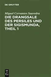 Book cover of Die Drangsale des Persiles und der Sigismunda, Theil 1 by Miguel Cervantes Saavedra