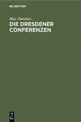Book cover of Die Dresdener Conferenzen (3rd ed.) by Max. Duncker