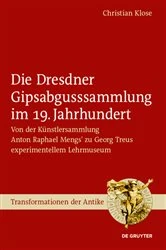 Book cover of Die Dresdner Gipsabgusssammlung im 19. Jahrhundert by Christian Klose