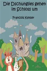 Book cover of Die Dschunglies gehen im Schloss um by Francois Keyser