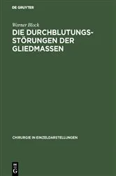Book cover of Die Durchblutungsstörungen der Gliedmassen by Werner Block