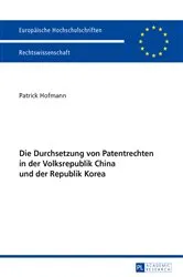 Book cover of Die Durchsetzung von Patentrechten in der Volksrepublik China und der Republik Korea by Patrick Hofmann