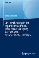 Book cover of Die Ehescheidung in der Republik Mazedonien unter Berücksichtigung international-privatrechtlicher Elemente by Ingrid Kohlmann