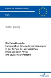 Book cover of Die Einbettung der Europaeischen Gueterrechtsverordnungen in das System des europaeischen Internationalen Privat- und Zivilverfahrensrechts by Christine Splietorp