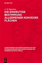 Book cover of Die eindeutige Bestimmung allgemeiner konvexer Flächen by A. W. Pogorelow