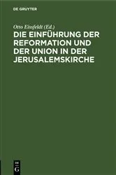 Book cover of Die Einführung der Reformation und der Union in der Jerusalemskirche by Otto Eissfeldt