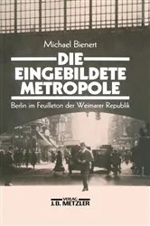 Book cover of Die eingebildete Metropole by Michael Bienert