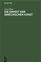 Book cover of Die Einheit der griechischen Kunst by Anton Mayer