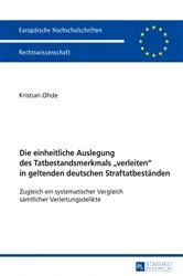 Book cover of Die einheitliche Auslegung des Tatbestandsmerkmals «verleiten» in geltenden deutschen Straftatbestaenden by Unknown