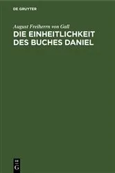 Book cover of Die Einheitlichkeit des Buches Daniel by August Freiherrn von Gall