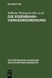 Book cover of Die Eisenbahn-Verkehrsordnung (4th ed.) by Wilhelm Weirauch