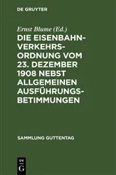Book cover of Die Eisenbahn-Verkehrsordnung vom 23. Dezember 1908 nebst allgemeinen Ausführungsbetimmungen by Unknown
