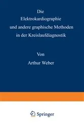 Book cover of Die Elektrokardiographie und andere graphische Methoden in der Kreislaufdiagnostik (4th ed.) by Arthur Weber