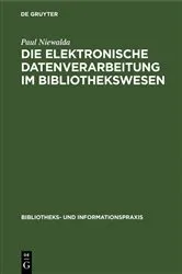 Book cover of Die elektronische Datenverarbeitung im Bibliothekswesen by Paul Niewalda