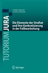 Book cover of Die Elemente der Straftat und ihre Konkretisierung in der Fallbearbeitung by Georg Freund