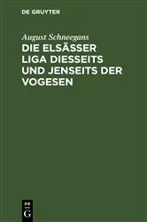 Book cover of Die Elsässer Liga diesseits und jenseits der Vogesen by August Schneegans