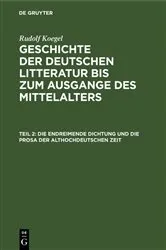 Book cover of Die endreimende Dichtung und die Prosa der althochdeutschen Zeit by Rudolf Koegel
