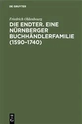 Book cover of Die Endter. Eine Nürnberger Buchhändlerfamilie (1590–1740) by Friedrich Oldenbourg