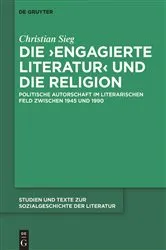 Book cover of Die ‚engagierte Literatur‘ und die Religion by Christian Sieg