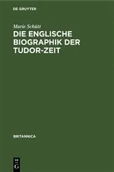 Book cover of Die englische Biographik der Tudor-Zeit by Marie Schütt