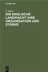 Book cover of Die Englische Landmacht ihre Organisation und Stärke by E. Minor