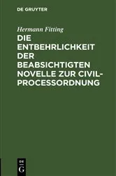 Book cover of Die Entbehrlichkeit der beabsichtigten Novelle zur Civilproceßordnung by Unknown