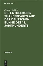 Book cover of Die Entdeckung Shakespeares auf der deutschen Bühne des 18. Jahrhunderts by Renata Häublein