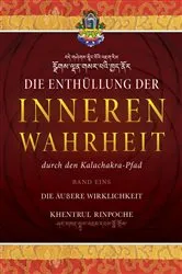 Book cover of Die Enthüllung der inneren Wahrheit: BAND EINS - Die äußere Wirklichkeit by Shar Khentrul Jamphel Lodrö
