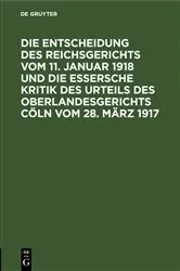 Book cover of Die Entscheidung des Reichsgerichts vom 11. Januar 1918 und die Essersche Kritik des Urteils des Oberlandesgerichts Cöln vom 28. März 1917 by Unknown