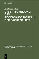 Book cover of Die Entscheidung des Revisionsgerichts in der Sache selbst by Karl Heinrich Bode