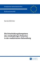 Book cover of Die Entscheidungskompetenz des minderjaehrigen Patienten in der medizinischen Behandlung by Daniela Böhmker