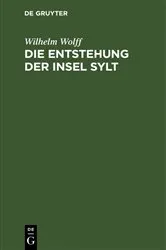 Book cover of Die Entstehung der Insel Sylt (4th ed.) by Wilhelm Wolff
