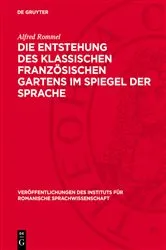 Book cover of Die Entstehung des klassischen französischen Gartens im Spiegel der Sprache by Alfred Rommel