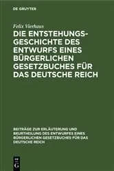 Book cover of Die Entstehungsgeschichte des Entwurfs eines Bürgerlichen Gesetzbuches für das Deutsche Reich by Felix Vierhaus