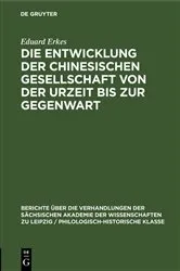 Book cover of Die Entwicklung der chinesischen Gesellschaft von der Urzeit bis zur Gegenwart by Eduard Erkes