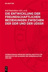 Book cover of Die Entwicklung der freundschaftlichen Beziehungen zwischen der DDR und der UdSSR by Rolf Badstübner