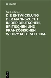 Book cover of Die Entwicklung der Mannszucht in der deutschen, britischen und französischen Wehrmacht seit 1914 by Erich Schwinge