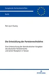 Book cover of Die Entwicklung der Parteienrechtslehre by Ren-Jyun Huang