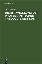 Book cover of Die Entwicklung der protestantischen Theologie seit Kant by Otto Pfleiderer