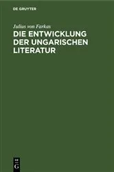 Book cover of Die Entwicklung der ungarischen Literatur by Julius von Farkas
