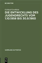 Book cover of Die Entwicklung des Jugendrechts vom 1.10.1958 bis 30.9.1960 by Gerhard Grethlein