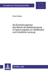 Book cover of Die Entwicklungslinien des Rechts der Abfallentsorgung im Spannungsfeld von Wettbewerb und hoheitlicher Lenkung by Unknown