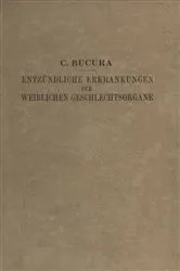 Book cover of Die Entzündlichen Erkrankungen der Weiblichen Geschlechtsorgane by C. Bucura