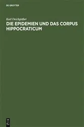 Book cover of Die Epidemien und das Corpus Hippocraticum by Karl Deichgräber
